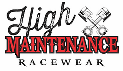 High Maintenance Racewear